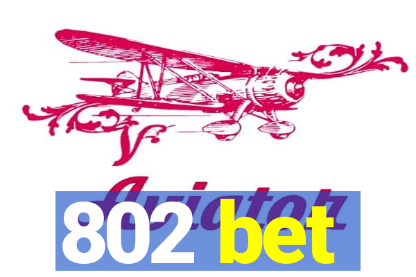 802 bet